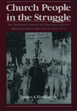 Church People in the Struggle: The National Council of Churches and the Black Freedom Movement, 1950-1970