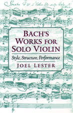 Bach's Works for Solo Violin: Style, Structure, Performance