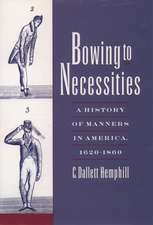 Bowing to Necessities: A History of Manners in America, 1620-1860