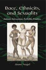 Race, Ethnicity, and Sexuality: Intimate Intersections, Forbidden Frontiers