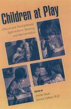 Children at Play: Clinical and Developmental Approaches to Meaning and Representation