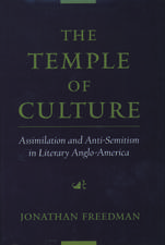 The Temple of Culture: Assimilation and Anti-Semitism in Literary Anglo-America