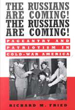 The Russians are Coming! The Russians are Coming!: Pageantry and Patriotism in Cold War America