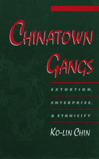 Chinatown Gangs: Extortion, Enterprise, and Ethnicity