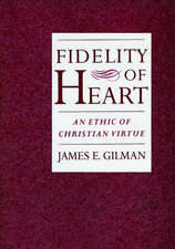 Fidelity of Heart: An Ethic of Christian Virtue