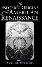 The Esoteric Origins of the American Renaissance