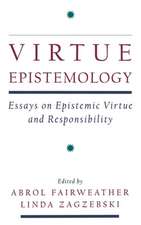 Virtue Epistemology: Essays on Epistemic Virtue and Responsibility