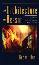 The Architecture of Reason: The Structure and Substance of Rationality