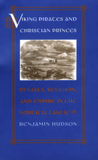 Viking Pirates and Christian Princes: Dynasty, Religion, and Empire in the North Atlantic