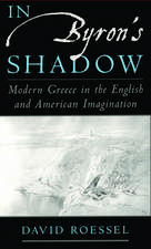 In Byron's Shadow: Modern Greece in the English and American Imagination