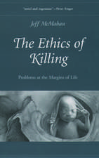 The Ethics of Killing: Problems at the Margins of Life