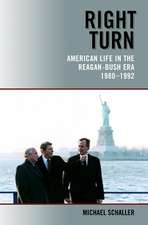 Right Turn: American Life in the Reagan-Bush Era, 1980-1992