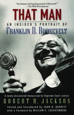 That Man: An Insider's Portrait of Franklin D. Roosevelt