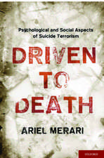 Driven to Death: Psychological and Social Aspects of Suicide Terrorism