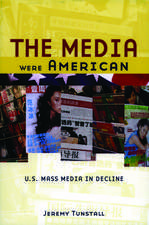 The Media Were American: U.S. Mass Media in Decline