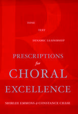 Prescriptions for Choral Excellence: Tone, Text, Dynamic Leadership