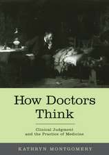 How Doctors Think: Clinical judgment and the practice of medicine