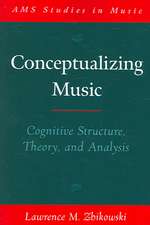 Conceptualizing Music: Cognitive structure, theory, and analysis