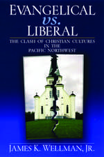 Evangelical vs. Liberal: The Clash of Christian Cultures in the Pacific Northwest