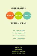 Integrative Body Mind Spirit Social Work: An Empirically Based Approach to Assessment and Treatment