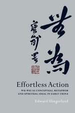 Effortless Action: Wu-wei As Conceptual Metaphor and Spiritual Ideal in Early China