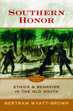 Southern Honor: Ethics and Behavior in the Old South