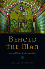 Behold the Man: Jesus and Greco-Roman Masculinity