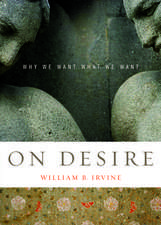 On Desire: Why We Want What We Want