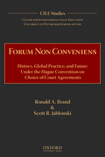 Forum Non Conveniens: History, Global Practice, and Future under the Hague Convention on Choice of Court Agreements