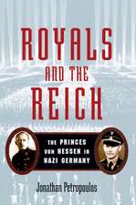 Royals and the Reich: The Princes von Hessen in Nazi Germany