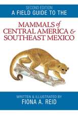 A Field Guide to the Mammals of Central America and Southeast Mexico