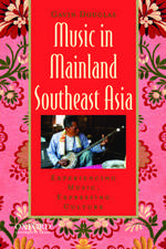 Music in Mainland Southeast Asia: Experiencing Music, Expressing Culture