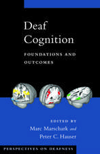 Deaf Cognition: Foundations and Outcomes