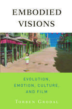 Embodied Visions: Evolution, Emotion, Culture, and Film