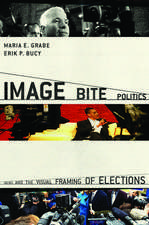 Image Bite Politics: News and the Visual Framing of Elections