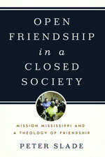 Open Friendship in a Closed Society: Mission Mississippi and a Theology of Friendship