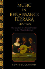 Music in Renaissance Ferrara 1400-1505: The Creation of a Musical Center in the Fifteenth Century