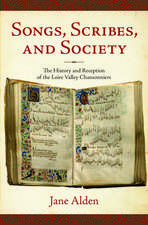 Songs, Scribes, and Society: The History and Reception of the Loire Valley Chansonniers