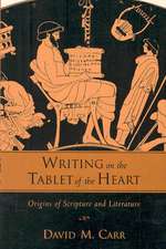 Writing on the Tablet of the Heart: Origins of Scripture and Literature