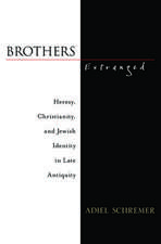 Brothers Estranged: Heresy, Christianity and Jewish Identity in Late Antiquity