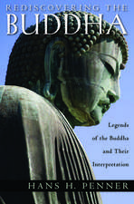 Rediscovering the Buddha: The Legends and Their Interpretation