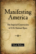 Manifesting America: The Imperial Construction of U.S. National Space