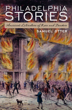 Philadelphia Stories: America's Literature of Race and Freedom