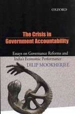 The Crisis in Government Acountability: Essays on Governance Reforms and India's Economic Performance