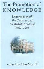 The Promotion of Knowledge: Lectures to Mark the Centenary of the British Academy 1902-2002