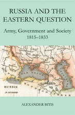 Russia and the Eastern Question: Army, Government and Society, 1815-1833