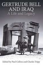 Gertrude Bell and Iraq: A life and legacy