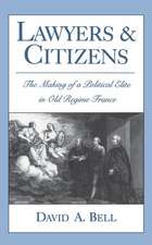 Lawyers and Citizens: The Making of a Political Elite in Old Regime France