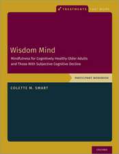 Wisdom Mind: Mindfulness for Cognitively Healthy Older Adults and Those With Subjective Cognitive Decline, Participant Workbook