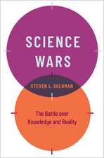 Science Wars: The Battle over Knowledge and Reality